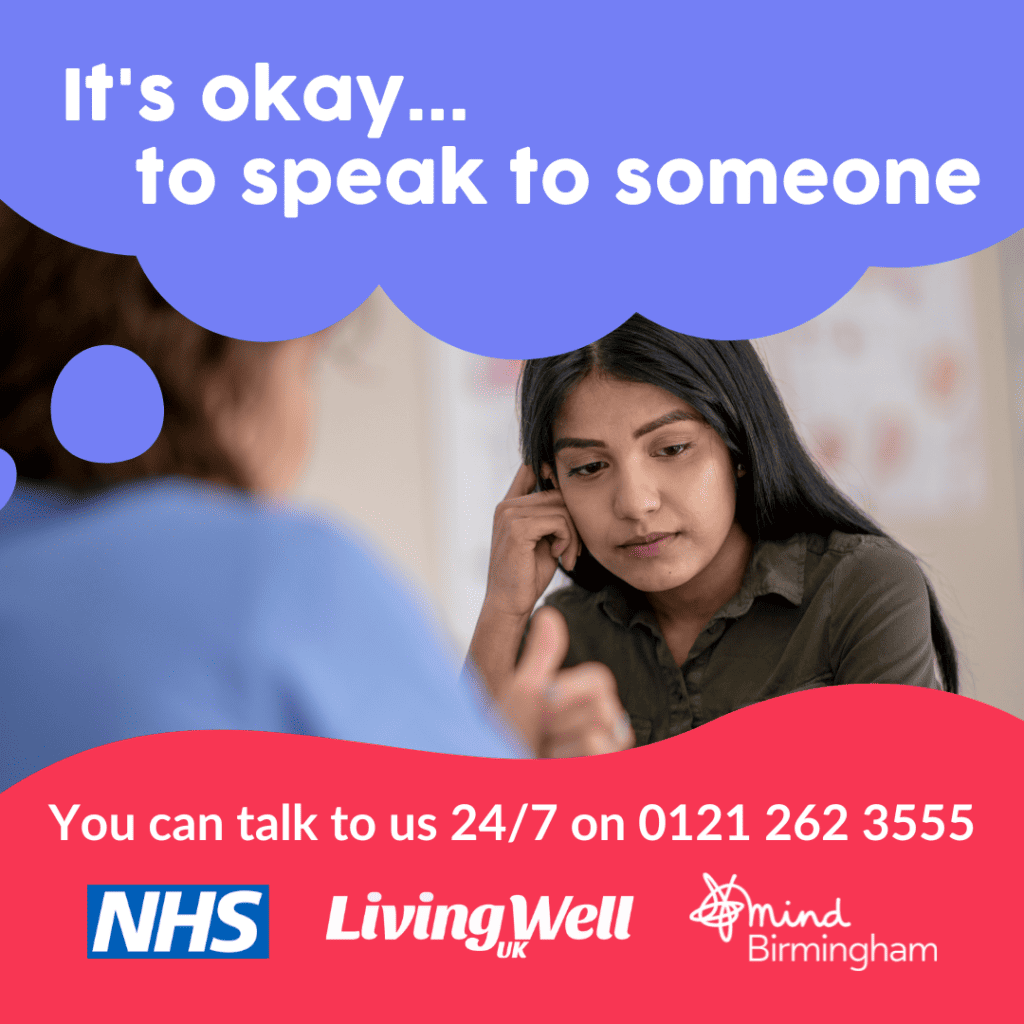 It's okay to speak to someone 

talk to us 24/7 on 0121 262 3555